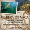  Cabeza de Vaca: The Epic Journey of the Americas