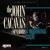 The John Cacavas Sessions: A Warning Sign