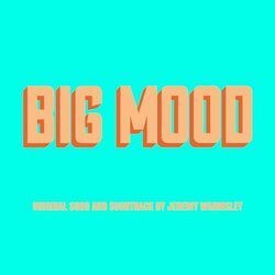 Big Mood Bande Originale (Jeremy Warmsley) - Pochettes de CD