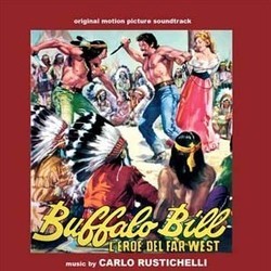 Buffalo Bill: L'Eroe del Far West Bande Originale (Carlo Rustichelli) - Pochettes de CD