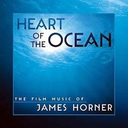 Heart of the Ocean : The Film Music of James Horner Bande Originale (James Horner) - Pochettes de CD