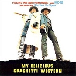 My Delicious Spaghetti Western Bande Originale (Francesco De Masi, Lallo Gori, Mario Migliardi, Bruno Nicolai, Vasco Vassil Kojucharov) - Pochettes de CD