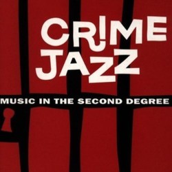 Crime Jazz: Music in the Second Degree Bande Originale (Various Artists) - Pochettes de CD