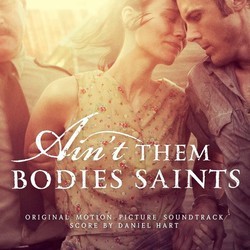 Ain't Them Bodies Saints Bande Originale (Various Artists, Daniel Hart) - Pochettes de CD