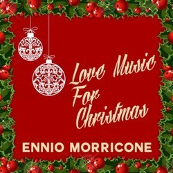Love Music for Christmas Bande Originale (Ennio Morricone) - Pochettes de CD