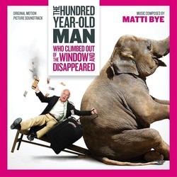 The Hundred Year-Old Man Who Climbed Out of the Window and Disappeared Bande Originale (Matti Bye) - Pochettes de CD