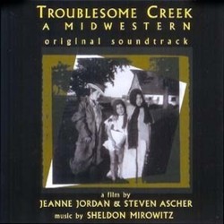Troublesome Creek: A Midwestern Bande Originale (Sheldon Mirowitz) - Pochettes de CD