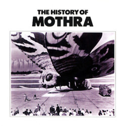 The History of Mothra Bande Originale (Akira Ifukube, Yuji Koseki, Masaru Sat) - Pochettes de CD