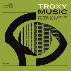 Troxy Music: Fifties & Sixties Film Themes Bande Originale (Various Artists) - Pochettes de CD