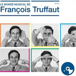 Le Monde Musical De Franois Truffaut Bande Originale (Jean Constantin, Georges Delerue, Antoine Duhamel, Bernard Herrmann, Maurice Jaubert) - Pochettes de CD