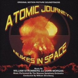 Atomic Journeys / Nukes in Space Bande Originale (John W. Morgan, William T. Stromberg) - Pochettes de CD