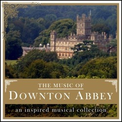 The Music Of Downton Abbey Bande Originale (Various Artists) - Pochettes de CD