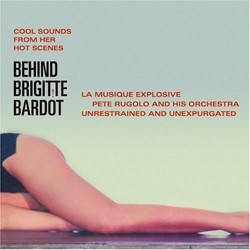 Behind Brigitte Bardot Bande Originale (Pete Rugolo) - Pochettes de CD