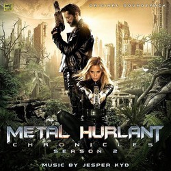 Metal Hurlant Chronicles: Season 2 Bande Originale (Jesper Kyd) - Pochettes de CD
