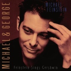 Michael & George: Feinstein Sings Gershwin Bande Originale (Michael Feinstein, George Gershwin) - Pochettes de CD