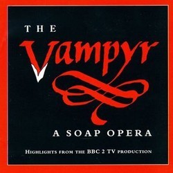 The Vampyr: A Soap Opera Bande Originale (Various Artists, Charles Hart, Heinrich Marschner) - Pochettes de CD