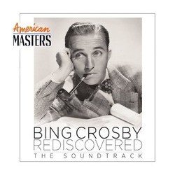 American Masters: Bing Crosby Rediscovered - The Soundtrack Bande Originale (Various Artists, Bing Crosby) - Pochettes de CD