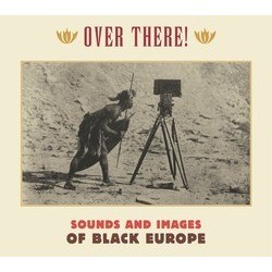 Over There! Sounds And Images From Black Europe Bande Originale (Various Artists, Various Artists) - Pochettes de CD