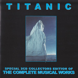Titanic: The Complete Musical Works Bande Originale (James Horner) - Pochettes de CD