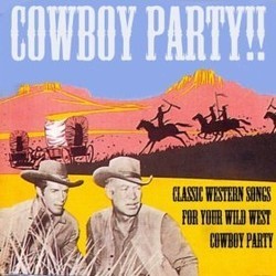 Cowboy Party! Classic Western Songs for Your Wild West Cowboy Party! Bande Originale (Various Artists, Various Artists) - Pochettes de CD