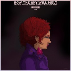How the Sky Will Melt Bande Originale (Various Artists) - Pochettes de CD