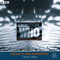 Doctor Who: Volume 2 New Beginnings 1970-1980 Bande Originale (Malcolm Clarke, Delia Derbyshire, Ron Grainer, Brian Hodgson, Peter Howell, Paddy Kingsland, Dick Mills, Dudley Simpson) - Pochettes de CD