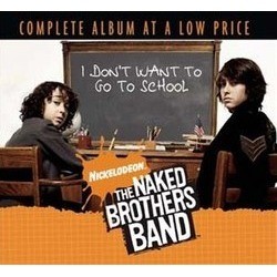 The Naked Brothers Band: I don't Want to Go to School Bande Originale (The Naked Brothers Band) - Pochettes de CD