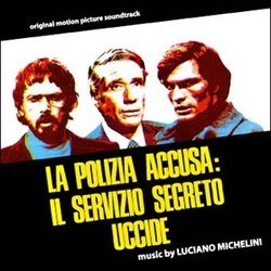 La Polizia Accusa: Il Servizio Segreto Uccide Bande Originale (Various Artists, Luciano Michelini) - Pochettes de CD
