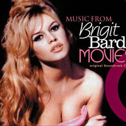Music From Brigitte Bardot Movies Bande Originale (Gilbert Bcaud, Henri Crolla, Norbert Glanzberg, Paul Misraki, Hubert Rostaing, Georges Van Parys, Jean Yatove) - Pochettes de CD