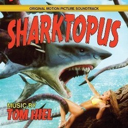 Sharktopus Bande Originale (Tom Hiel) - Pochettes de CD